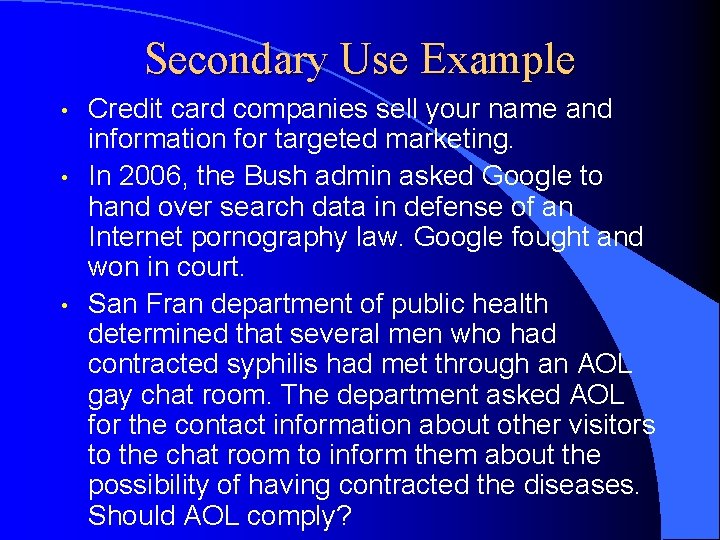 Secondary Use Example • • • Credit card companies sell your name and information