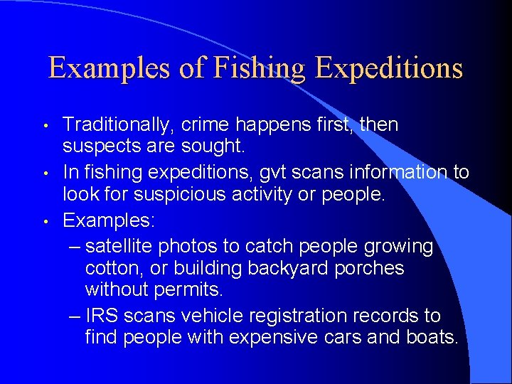 Examples of Fishing Expeditions • • • Traditionally, crime happens first, then suspects are