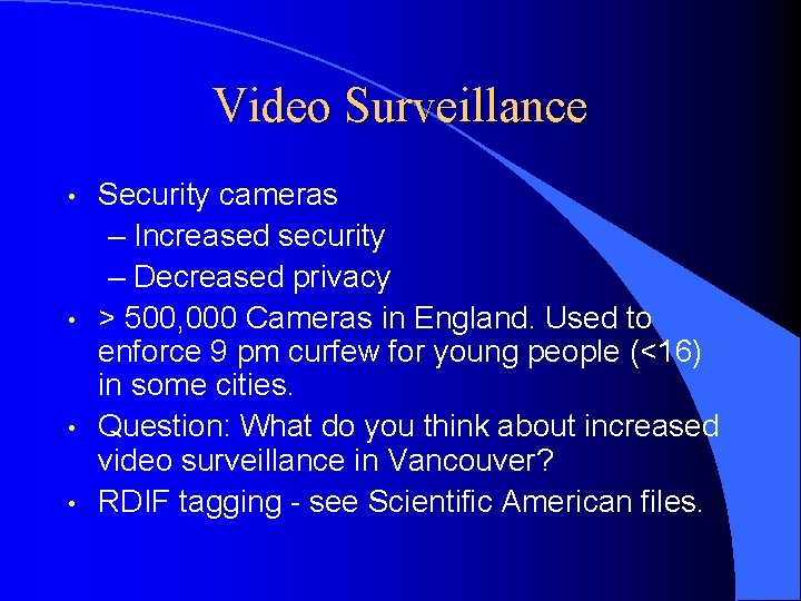 Video Surveillance • • Security cameras – Increased security – Decreased privacy > 500,