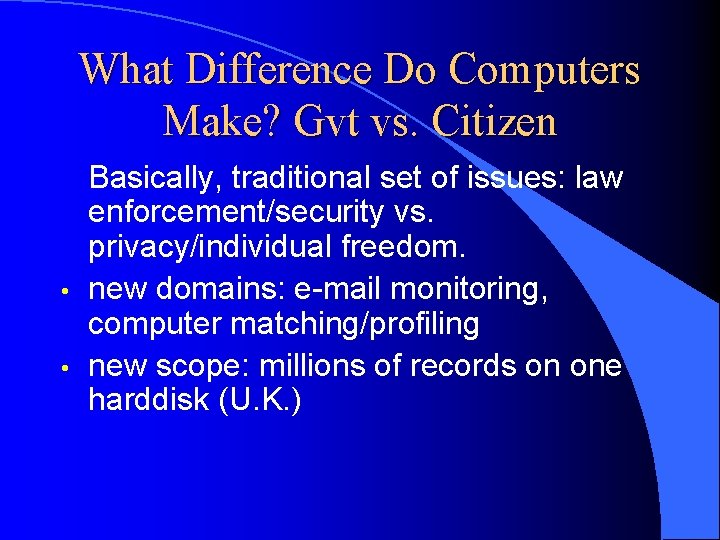 What Difference Do Computers Make? Gvt vs. Citizen • • Basically, traditional set of