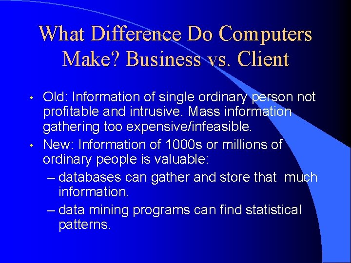 What Difference Do Computers Make? Business vs. Client • • Old: Information of single