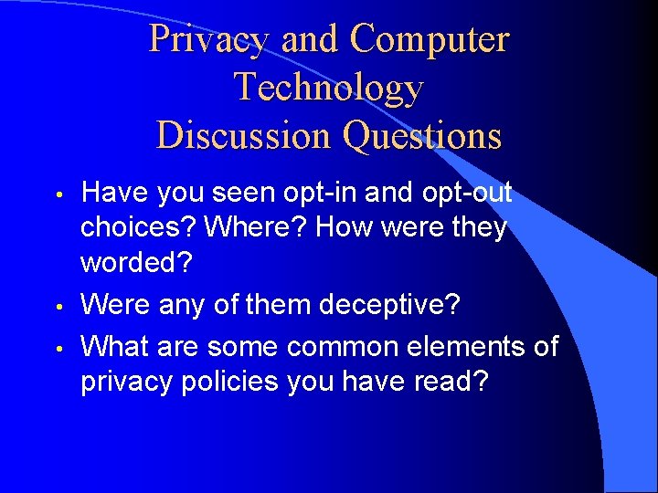 Privacy and Computer Technology Discussion Questions • • • Have you seen opt-in and