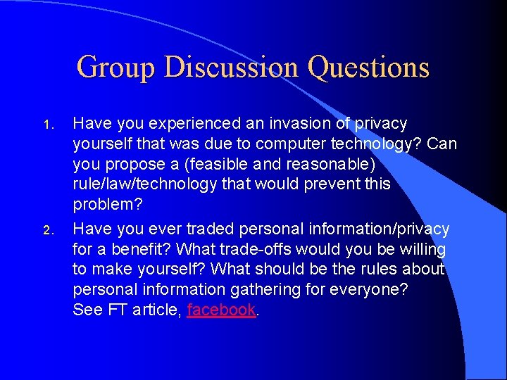 Group Discussion Questions 1. 2. Have you experienced an invasion of privacy yourself that