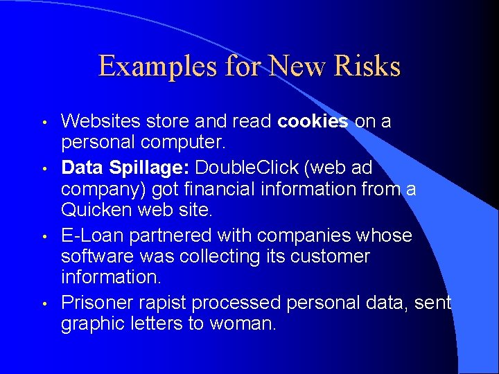 Examples for New Risks • • Websites store and read cookies on a personal