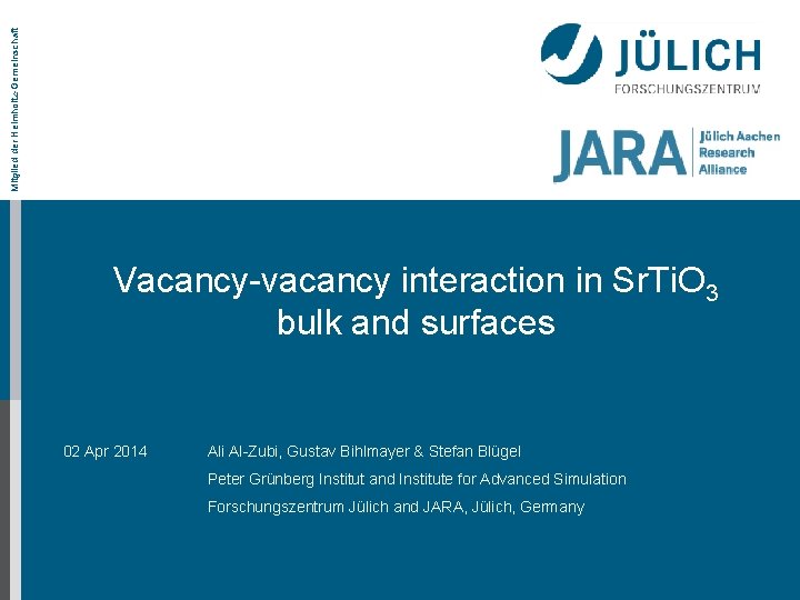Mitglied der Helmholtz-Gemeinschaft Vacancy-vacancy interaction in Sr. Ti. O 3 bulk and surfaces 02