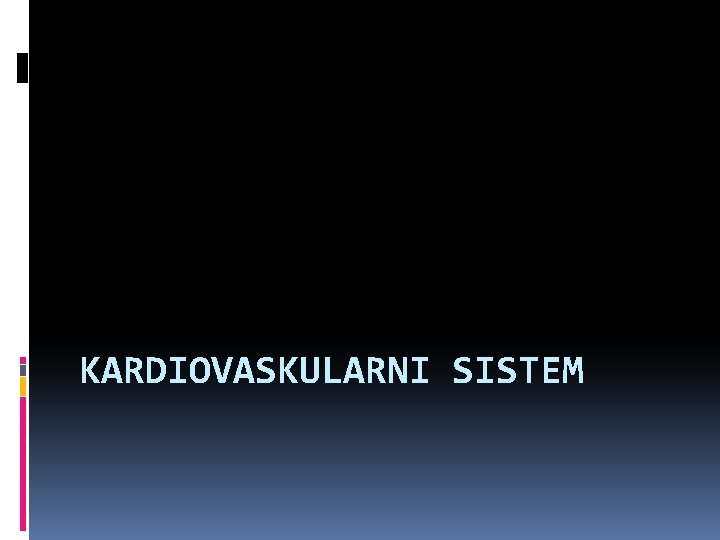 KARDIOVASKULARNI SISTEM 