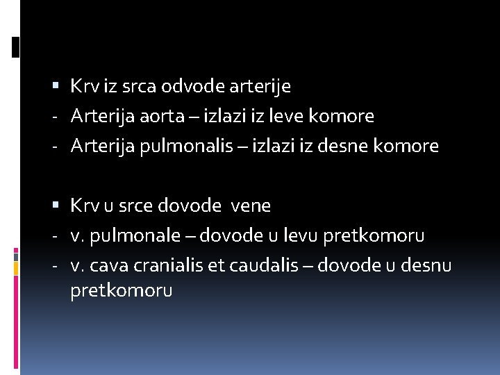  Krv iz srca odvode arterije - Arterija aorta – izlazi iz leve komore