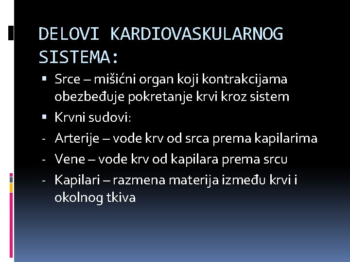 DELOVI KARDIOVASKULARNOG SISTEMA: Srce – mišićni organ koji kontrakcijama obezbeđuje pokretanje krvi kroz sistem