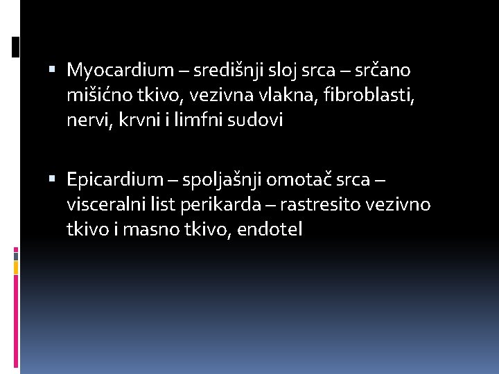  Myocardium – središnji sloj srca – srčano mišićno tkivo, vezivna vlakna, fibroblasti, nervi,