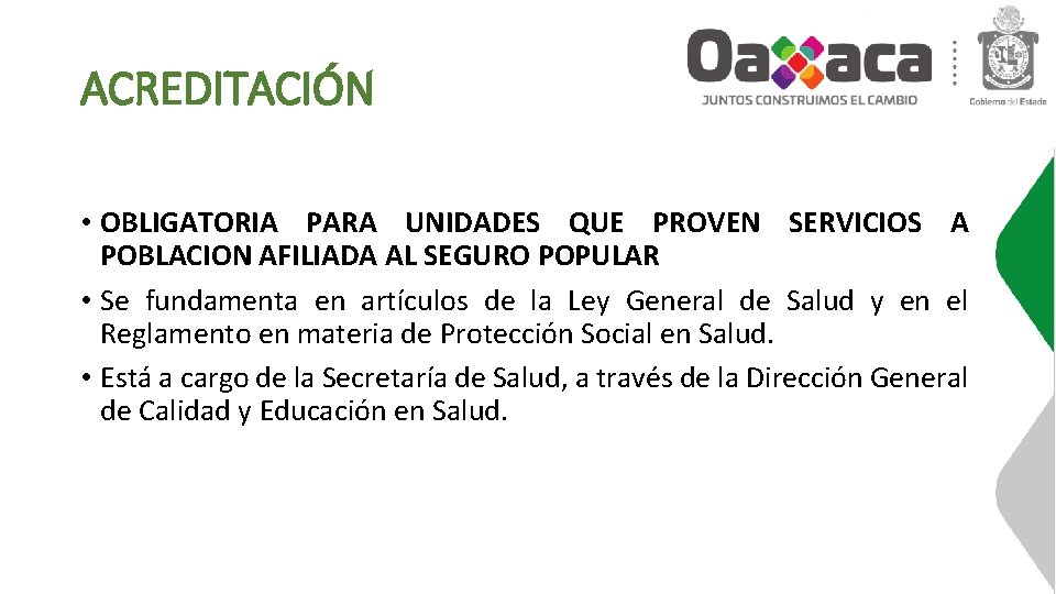 ACREDITACIÓN • OBLIGATORIA PARA UNIDADES QUE PROVEN SERVICIOS A POBLACION AFILIADA AL SEGURO POPULAR ACREDITACIÓN • OBLIGATORIA PARA UNIDADES QUE PROVEN SERVICIOS A POBLACION AFILIADA AL SEGURO POPULAR