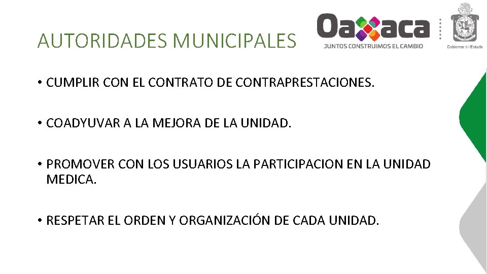 AUTORIDADES MUNICIPALES • CUMPLIR CON EL CONTRATO DE CONTRAPRESTACIONES. • COADYUVAR A LA MEJORA AUTORIDADES MUNICIPALES • CUMPLIR CON EL CONTRATO DE CONTRAPRESTACIONES. • COADYUVAR A LA MEJORA