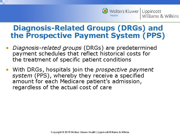 Diagnosis-Related Groups (DRGs) and the Prospective Payment System (PPS) • Diagnosis-related groups (DRGs) are