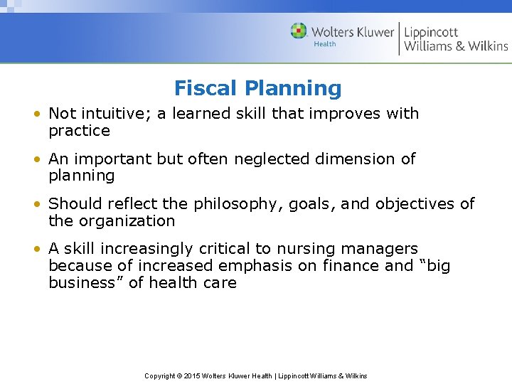 Fiscal Planning • Not intuitive; a learned skill that improves with practice • An