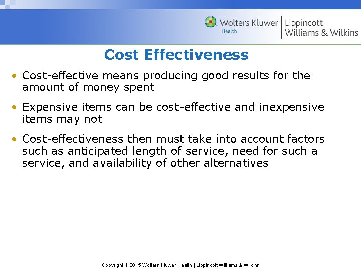 Cost Effectiveness • Cost-effective means producing good results for the amount of money spent