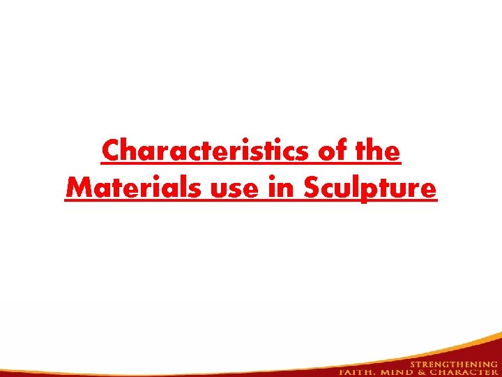 Characteristics of the Materials use in Sculpture 