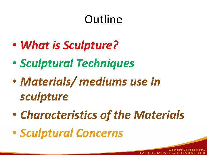 Outline • What is Sculpture? • Sculptural Techniques • Materials/ mediums use in sculpture