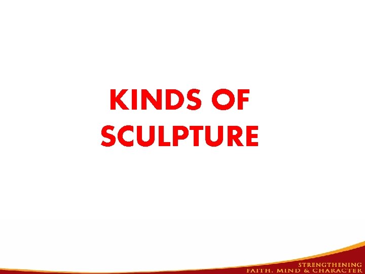 KINDS OF SCULPTURE 