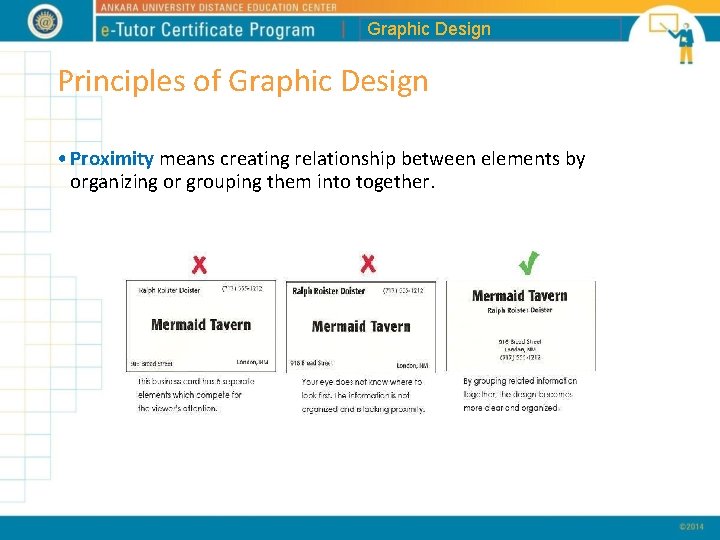 Graphic Design Principles of Graphic Design • Proximity means creating relationship between elements by