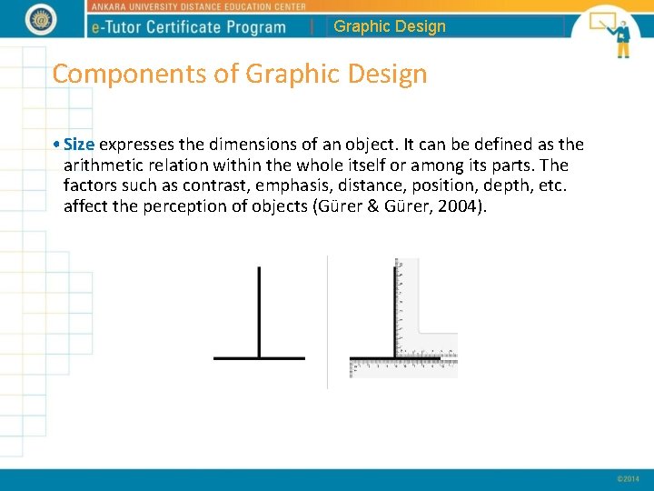 Graphic Design Components of Graphic Design • Size expresses the dimensions of an object.