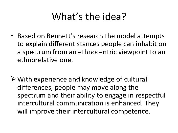 What’s the idea? • Based on Bennett’s research the model attempts to explain different