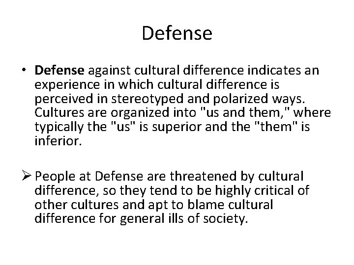 Defense • Defense against cultural difference indicates an experience in which cultural difference is