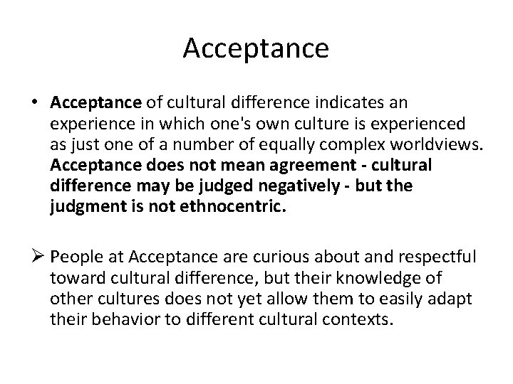 Acceptance • Acceptance of cultural difference indicates an experience in which one's own culture