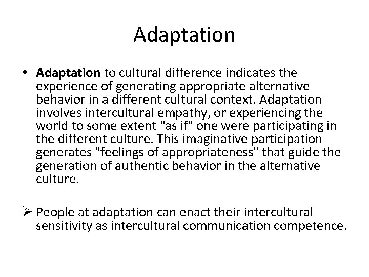 Adaptation • Adaptation to cultural difference indicates the experience of generating appropriate alternative behavior