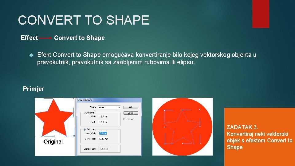 CONVERT TO SHAPE Effect Convert to Shape Efekt Convert to Shape omogućava konvertiranje bilo