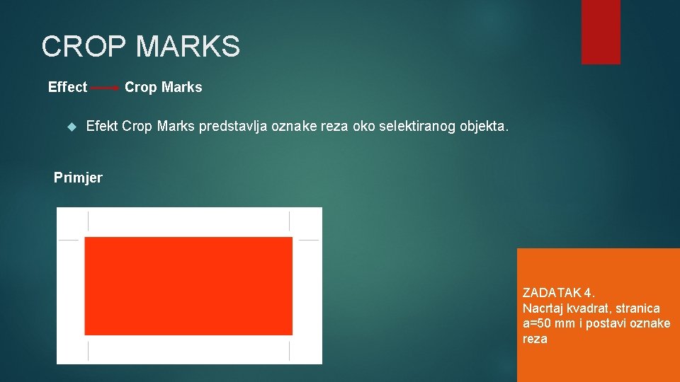 CROP MARKS Effect Crop Marks Efekt Crop Marks predstavlja oznake reza oko selektiranog objekta.