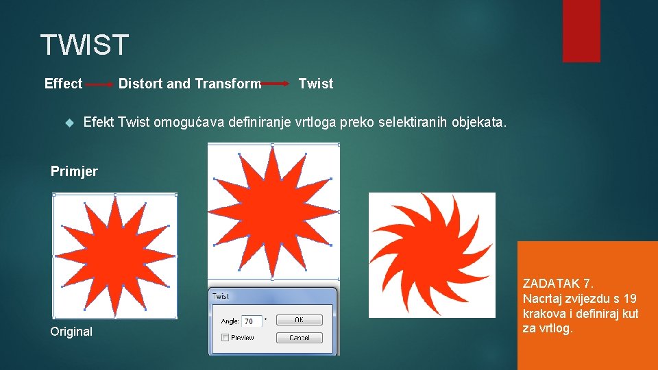 TWIST Effect Distort and Transform Twist Efekt Twist omogućava definiranje vrtloga preko selektiranih objekata.