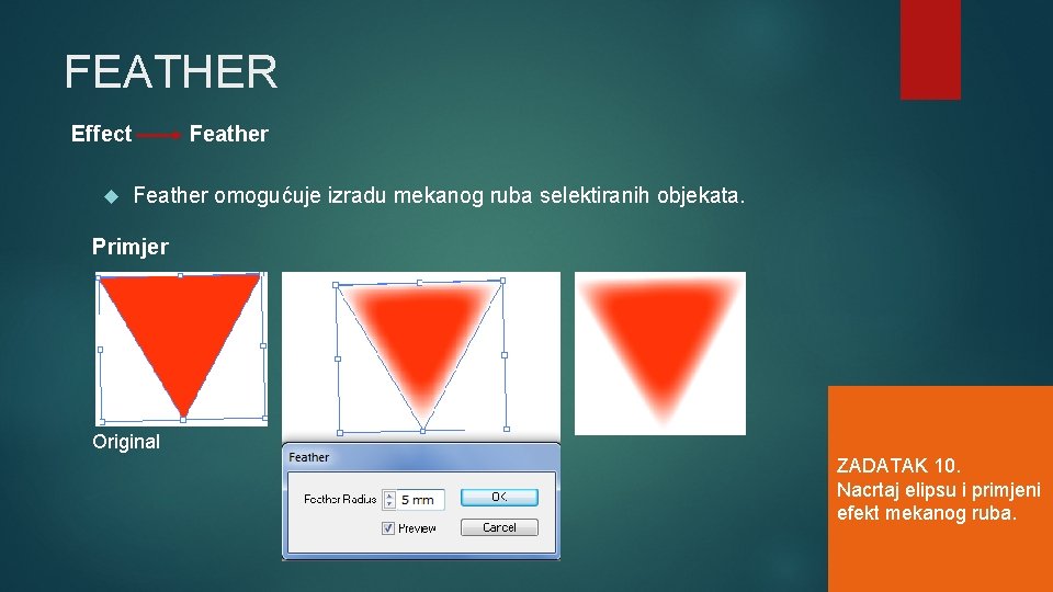 FEATHER Effect Feather omogućuje izradu mekanog ruba selektiranih objekata. Primjer Original ZADATAK 10. Nacrtaj
