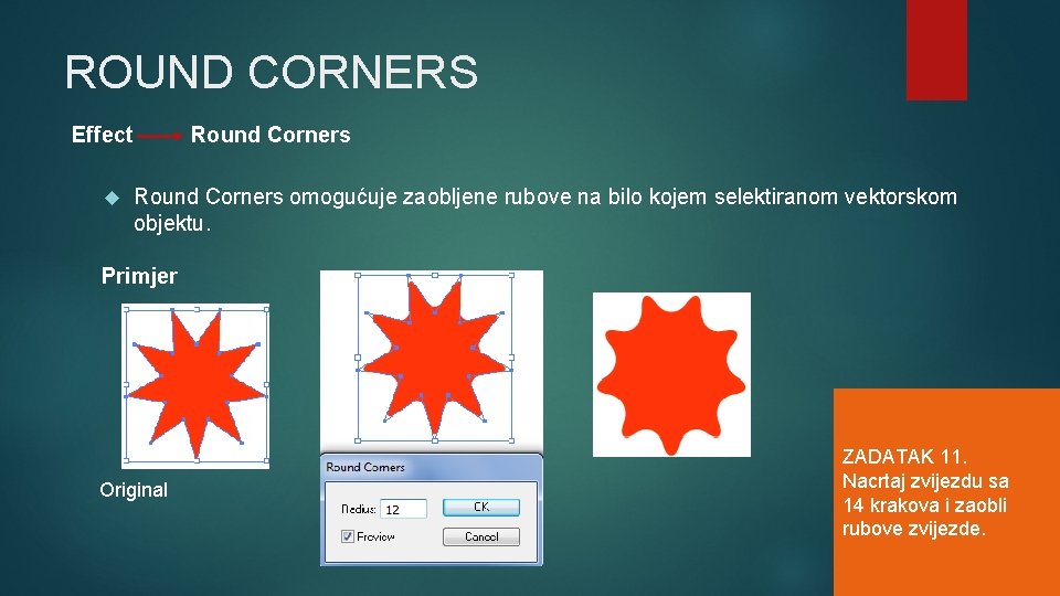 ROUND CORNERS Effect Round Corners omogućuje zaobljene rubove na bilo kojem selektiranom vektorskom objektu.