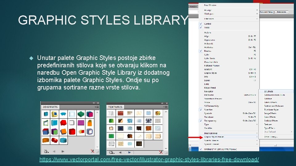 GRAPHIC STYLES LIBRARY Unutar palete Graphic Styles postoje zbirke predefiniranih stilova koje se otvaraju