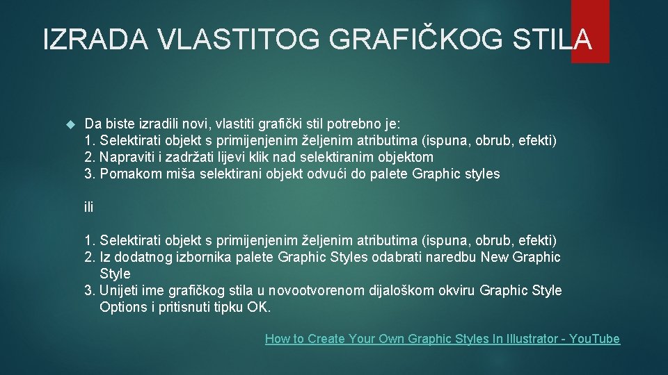 IZRADA VLASTITOG GRAFIČKOG STILA Da biste izradili novi, vlastiti grafički stil potrebno je: 1.