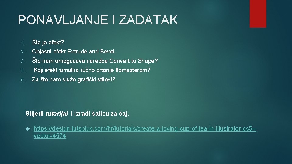 PONAVLJANJE I ZADATAK 1. Što je efekt? 2. Objasni efekt Extrude and Bevel. 3.