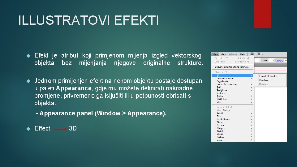 ILLUSTRATOVI EFEKTI Efekt je atribut koji primjenom mijenja izgled vektorskog objekta bez mijenjanja njegove