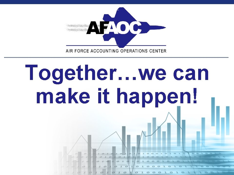 Together…we can make it happen! 