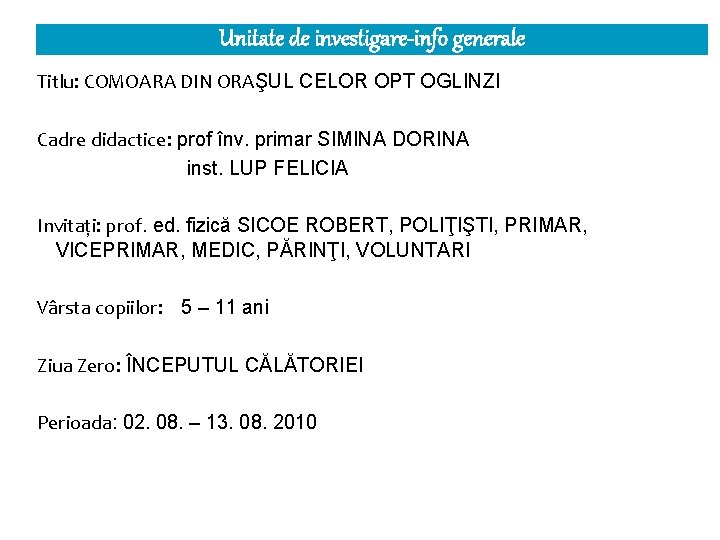 Unitate de investigare-info generale Titlu: COMOARA DIN ORAŞUL CELOR OPT OGLINZI Cadre didactice: prof