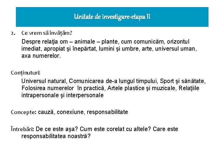 Unitate de investigare-etapa II 2. Ce vrem să învăţăm? Despre relaţia om – animale