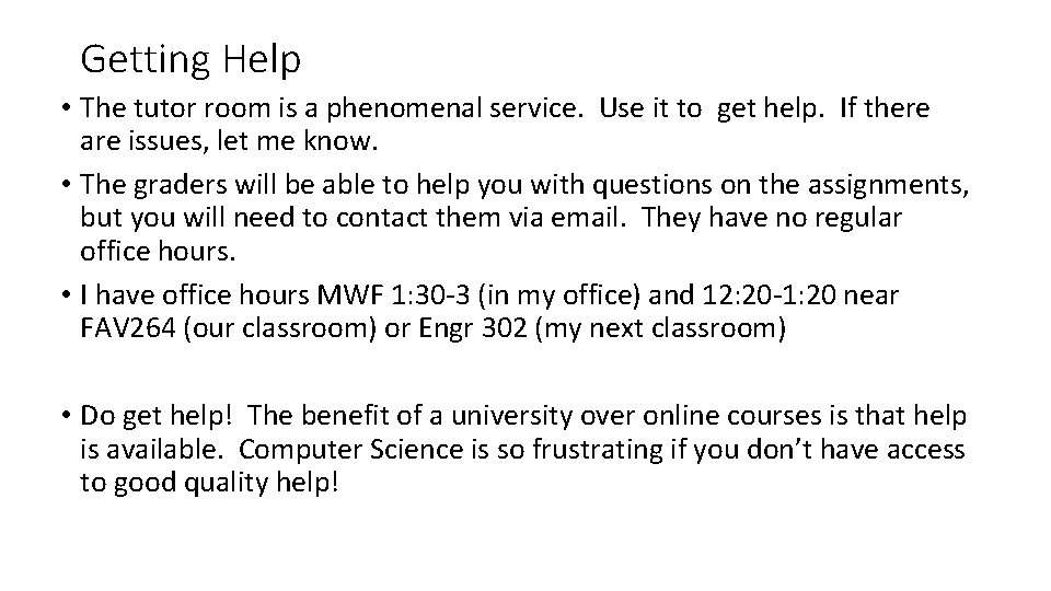 Getting Help • The tutor room is a phenomenal service. Use it to get