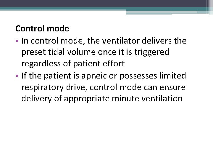 Control mode • In control mode, the ventilator delivers the preset tidal volume once