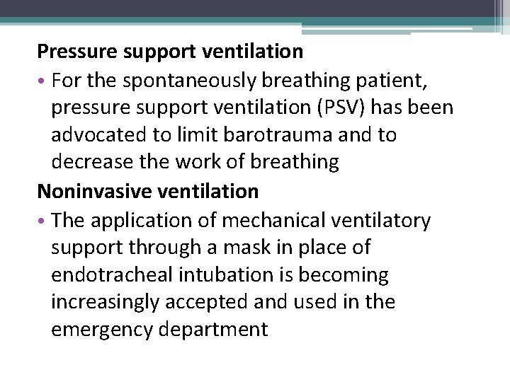 Pressure support ventilation • For the spontaneously breathing patient, pressure support ventilation (PSV) has