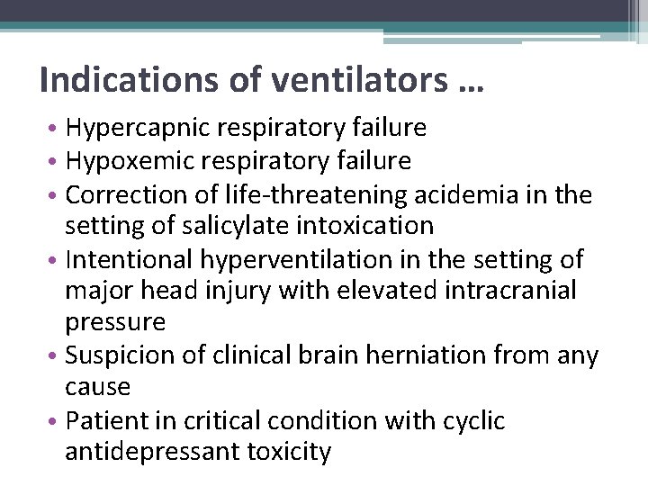 Indications of ventilators … • Hypercapnic respiratory failure • Hypoxemic respiratory failure • Correction