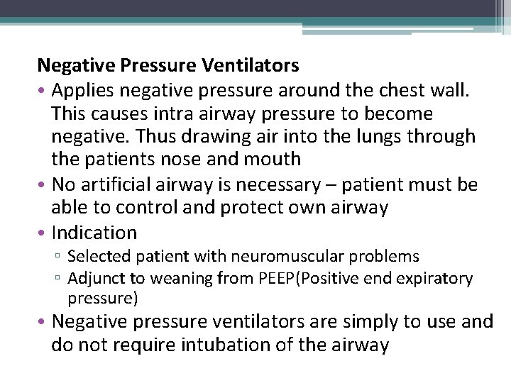 Negative Pressure Ventilators • Applies negative pressure around the chest wall. This causes intra