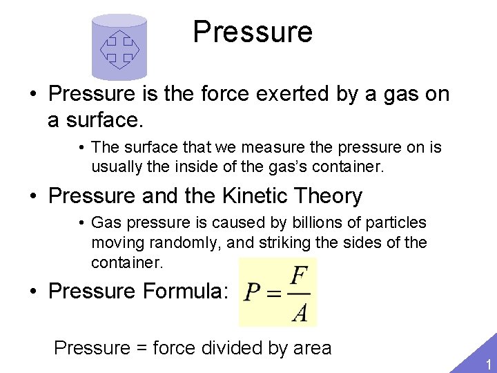 Pressure • Pressure is the force exerted by a gas on a surface. •
