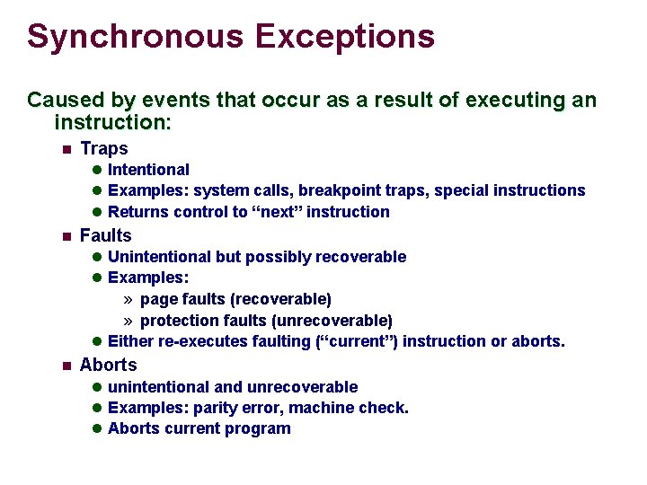 Synchronous Exceptions Caused by events that occur as a result of executing an instruction: