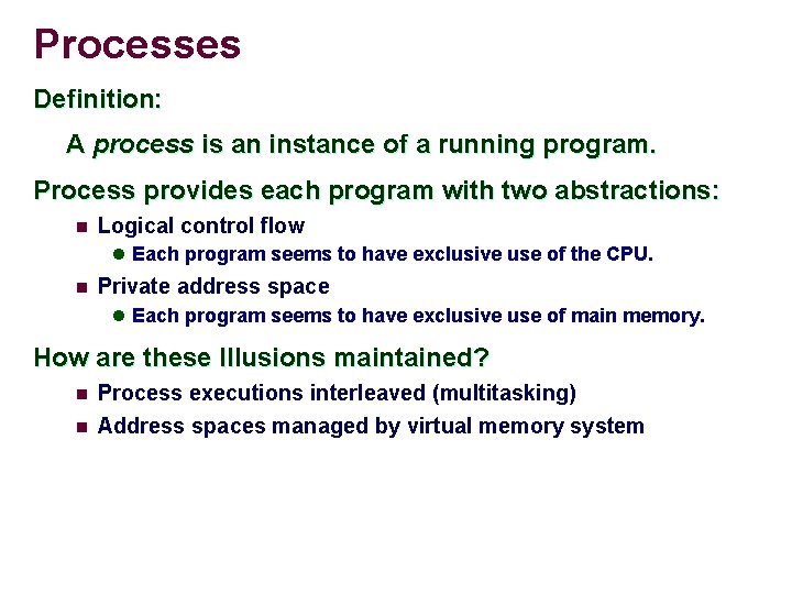 Processes Definition: A process is an instance of a running program. Process provides each