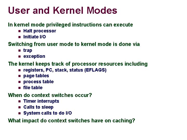 User and Kernel Modes In kernel mode privileged instructions can execute n n Halt