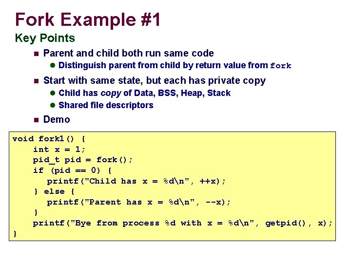 Fork Example #1 Key Points n Parent and child both run same code l