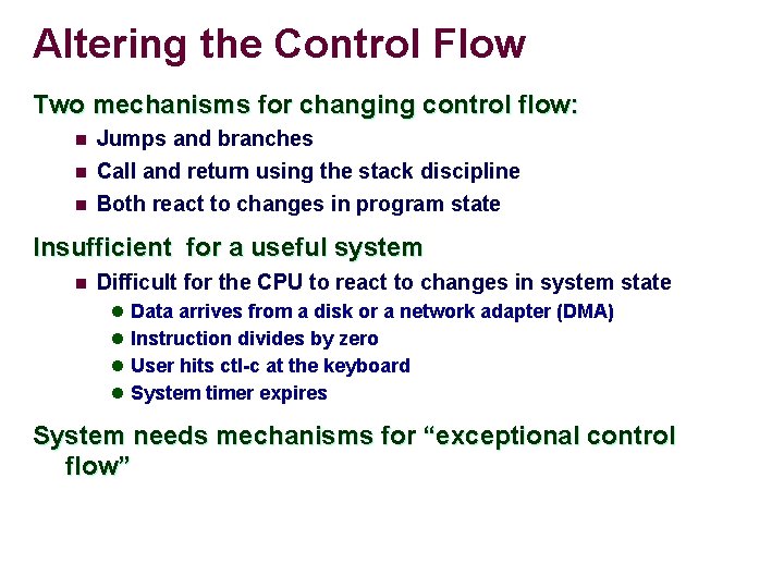 Altering the Control Flow Two mechanisms for changing control flow: n Jumps and branches
